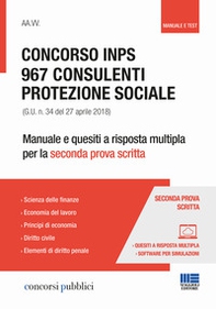Concorso INPS. 967 consulenti protezione sociale (G.U. n. 34 del 27 aprile 2018). Manuale e quesiti a risposta multipla per la seconda prova scritta - Librerie.coop
