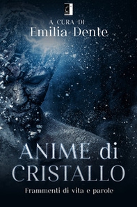Anime di cristallo. Frammenti di vita e parole - Librerie.coop