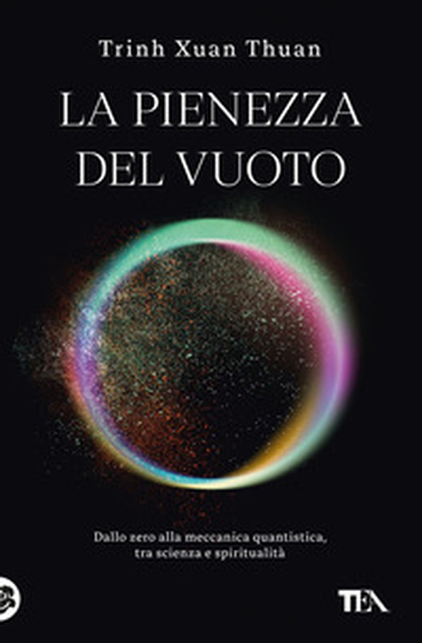 La pienezza del vuoto. Dallo zero alla meccanica quantistica, tra scienza e spiritualità - Librerie.coop La pienezza del vuoto. Dallo zero alla meccanica quantistica, tra scienza e spiritualità - Librerie.coop