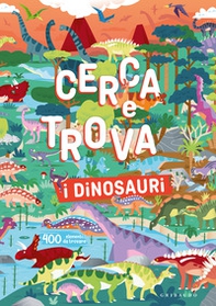 I dinosauri. Cerca e trova - Librerie.coop I dinosauri. Cerca e trova - Librerie.coop