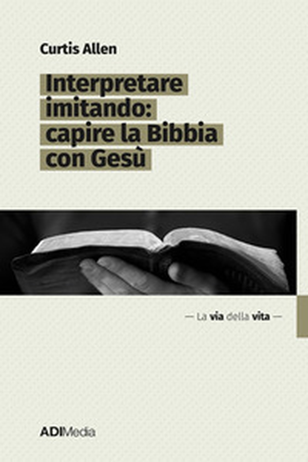 Interpretare imitando: capire la Bibbia con Gesù - Librerie.coop