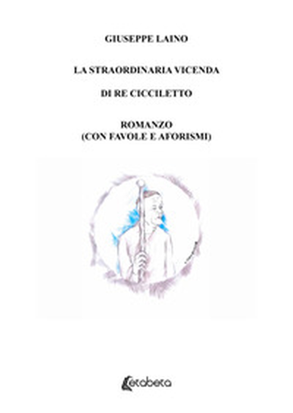La straordinaria vicenda di Re Cicciletto - Librerie.coop La straordinaria vicenda di Re Cicciletto - Librerie.coop