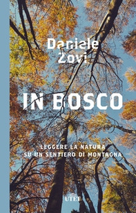 In bosco. Leggere la natura su un sentiero di montagna - Librerie.coop In bosco. Leggere la natura su un sentiero di montagna - Librerie.coop