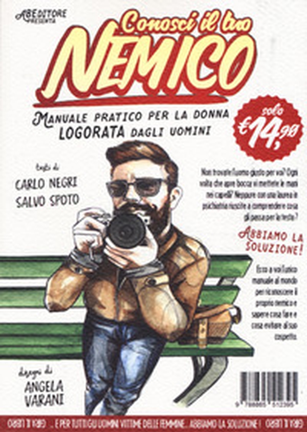 Conosci il tuo nemico. Manuale pratico per l'uomo vittima delle donne-Manuale pratico per la donna logorata dagli uomini - Librerie.coop Conosci il tuo nemico. Manuale pratico per l'uomo vittima delle donne-Manuale pratico per la donna logorata dagli uomini - Librerie.coop
