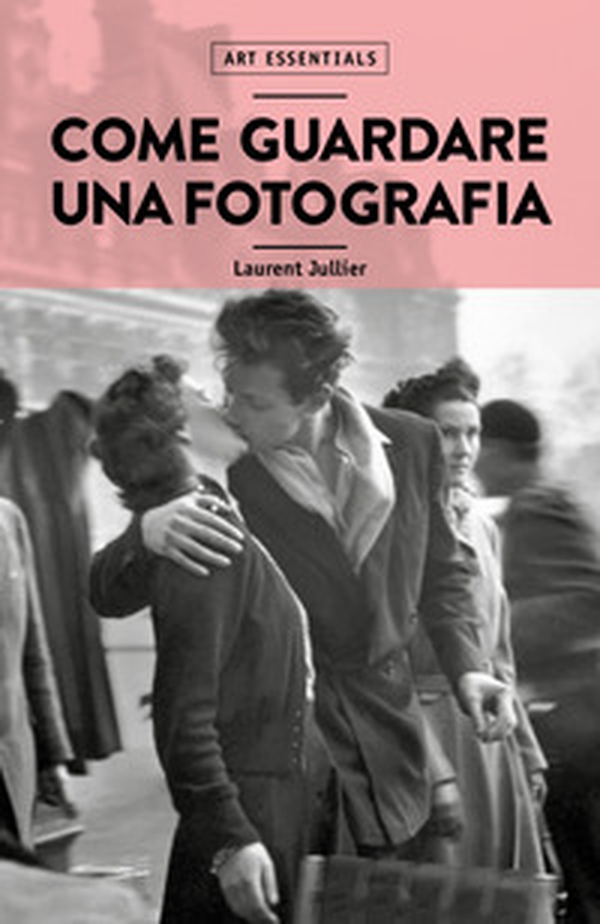 Come guardare una fotografia - Librerie.coop Come guardare una fotografia - Librerie.coop
