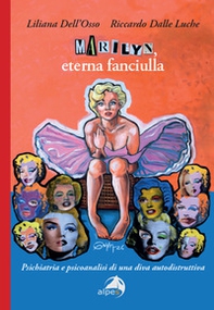 Marilyn, eterna fanciulla. Psichiatria e psicoanalisi di una diva autodistruttiva - Librerie.coop