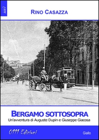 Bergamo sottosopra. Un'avventura di Auguste Dupin e Giuseppe Giacosa - Librerie.coop Bergamo sottosopra. Un'avventura di Auguste Dupin e Giuseppe Giacosa - Librerie.coop