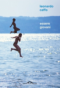 Essere giovani. Racconto filosofico sul significato dell'adolescenza - Librerie.coop Essere giovani. Racconto filosofico sul significato dell'adolescenza - Librerie.coop