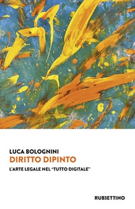 Diritto dipinto. L'arte legale nel «tutto digitale» - Librerie.coop