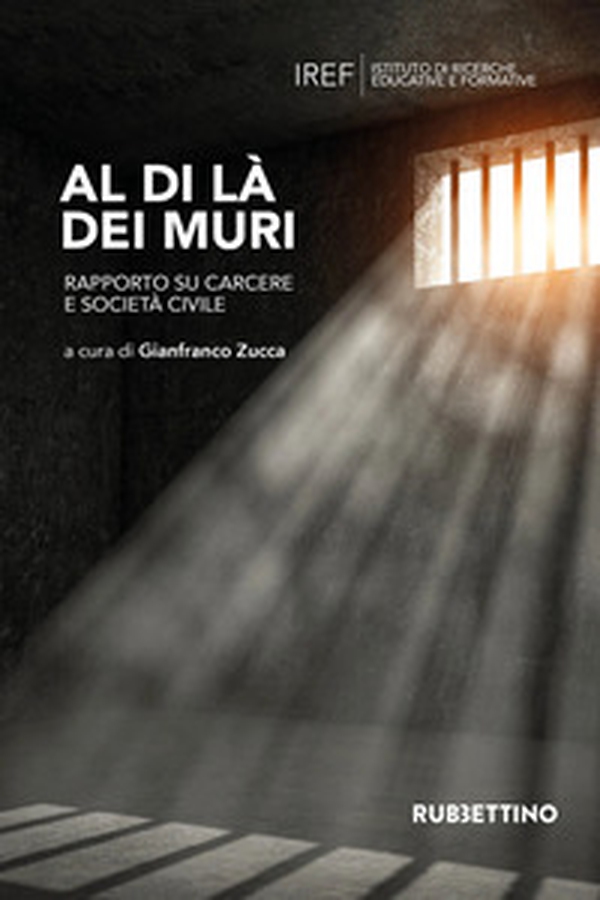 Al di là dei muri. Rapporto su carcere e società civile - Librerie.coop Al di là dei muri. Rapporto su carcere e società civile - Librerie.coop