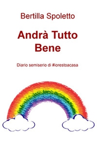 Andrà tutto bene. Diario semiserio di #iorestoacasa - Librerie.coop