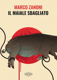 Il maiale sbagliato - Librerie.coop