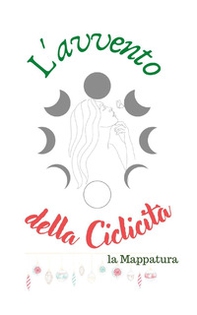 L'avvento della ciclicità femenina. Conosci la tua forza interiore con il tuo ciclo mestruale y lunare - Librerie.coop