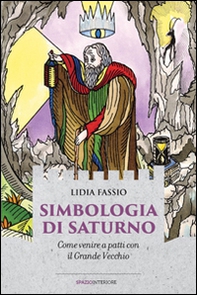 Simbologia di Saturno. Come venire a patti con il Grande Vecchio - Librerie.coop