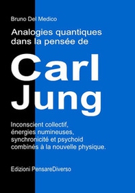 Analogies quantiques dans la pensée de Carl Jung. Inconscient collectif, énergies numineuses, synchronicité et psychoid combinés à la nouvelle physique - Librerie.coop