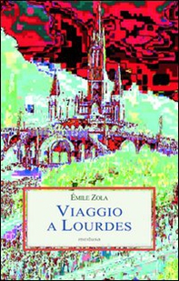 Viaggio a Lourdes - Librerie.coop Viaggio a Lourdes - Librerie.coop
