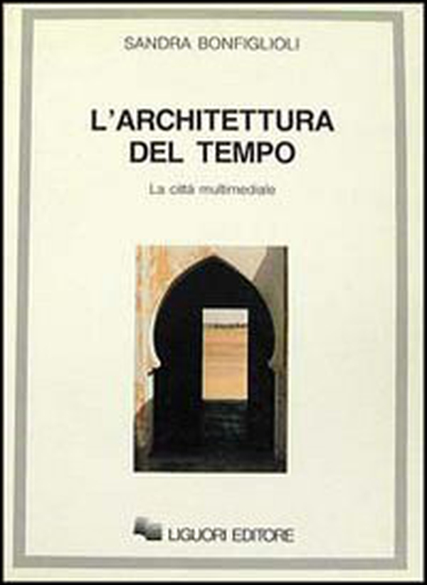 L'architettura del tempo. La città multimediale - Librerie.coop L'architettura del tempo. La città multimediale - Librerie.coop