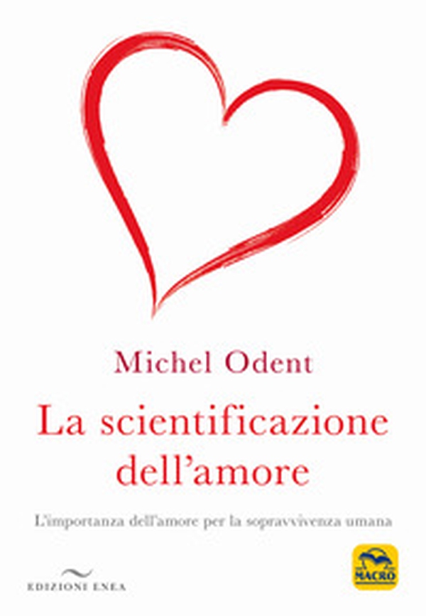La scientificazione dell'amore. L'importanza dell'amore per la sopravvivenza umana - Librerie.coop La scientificazione dell'amore. L'importanza dell'amore per la sopravvivenza umana - Librerie.coop