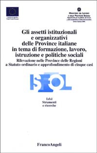 Gli assetti istituzionali e organizzativi delle province italiane in tema di formazione, lavoro, istruzione e politiche sociali - Librerie.coop