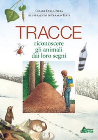 Tracce. Riconoscere gli animali dai loro segni - Librerie.coop