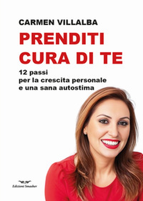 Prenditi cura di te. 12 passi per la crescita personale e una sana autostima - Librerie.coop Prenditi cura di te. 12 passi per la crescita personale e una sana autostima - Librerie.coop