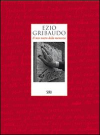 Ezio Gribaudo. Il mio teatro della memoria - Librerie.coop