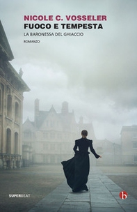 Fuoco e tempesta. La baronessa del ghiaccio - Librerie.coop