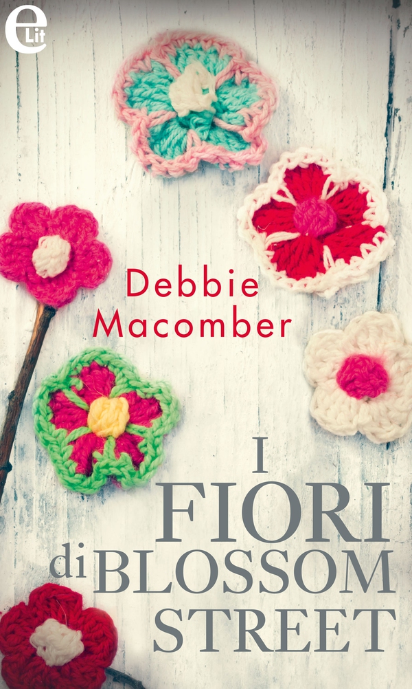 I fiori di Blossom Street (eLit) - Librerie.coop I fiori di Blossom Street (eLit) - Librerie.coop