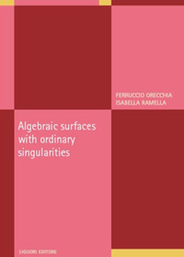 Algebraic surfaces with ordinary singularities - Librerie.coop Algebraic surfaces with ordinary singularities - Librerie.coop