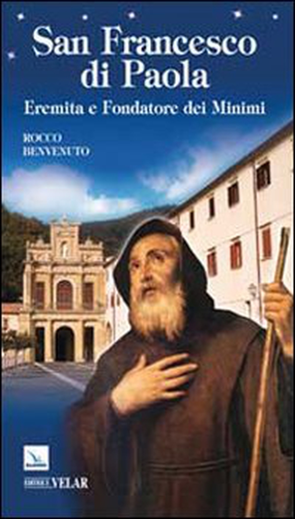 San Francesco di Paola. Eremita e fondatore dei Minimi - Librerie.coop San Francesco di Paola. Eremita e fondatore dei Minimi - Librerie.coop