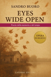 Eyes wide open. Poesie della memoria e del tempo - Librerie.coop