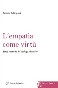 L'empatia come virtù. Senso e metodo del dialogo educativo - Librerie.coop L'empatia come virtù. Senso e metodo del dialogo educativo - Librerie.coop