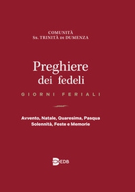 Preghiere dei fedeli. Giorni feriali. Avvento, Natale, Quaresima, Pasqua, Solennità, Feste e Memorie - Librerie.coop