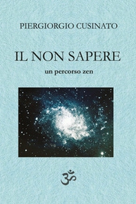 Il non sapere. Un percorso zen - Librerie.coop