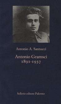 Antonio Gramsci. 1891-1937 - Librerie.coop