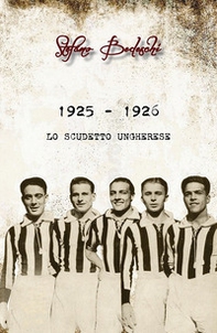 1925 - 1926. Lo scudetto ungherese - Librerie.coop