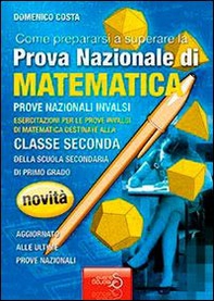 Come prepararsi a superare la prova nazionale INVALSI di matematica. Quaderni operativi. Per la Scuola media - Librerie.coop