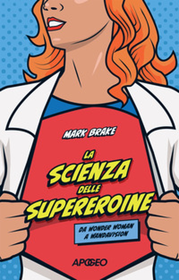 La scienza delle supereroine. Da Wonder Woman a Wandavision - Librerie.coop La scienza delle supereroine. Da Wonder Woman a Wandavision - Librerie.coop
