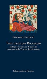 Tutti pazzi per Boccaccio. Indagine su un caso di editoria e censura nella Venezia del Settecento - Librerie.coop