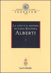 La vita e il mondo di Leon Battista Alberti. Atti del Convegno internazionale (Genova, 19-21 febbraio 2004) - Librerie.coop La vita e il mondo di Leon Battista Alberti. Atti del Convegno internazionale (Genova, 19-21 febbraio 2004) - Librerie.coop