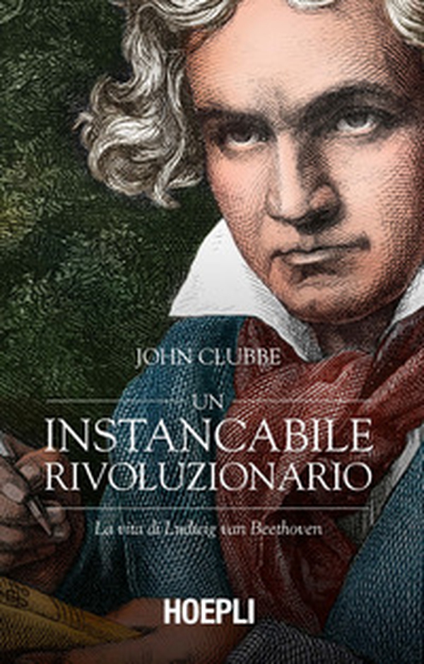Un instancabile rivoluzionario. La vita di Ludwig van Beethoven - Librerie.coop Un instancabile rivoluzionario. La vita di Ludwig van Beethoven - Librerie.coop