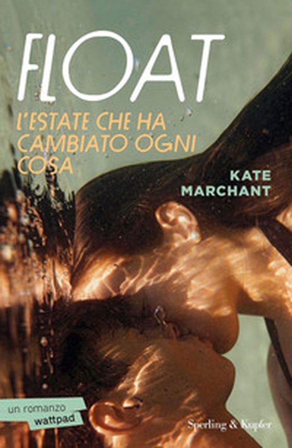 Float. L'estate che ha cambiato ogni cosa - Librerie.coop Float. L'estate che ha cambiato ogni cosa - Librerie.coop
