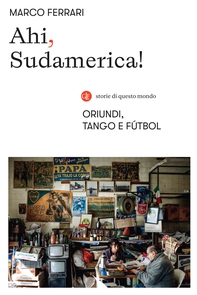 Ahi, Sudamerica! - Librerie.coop