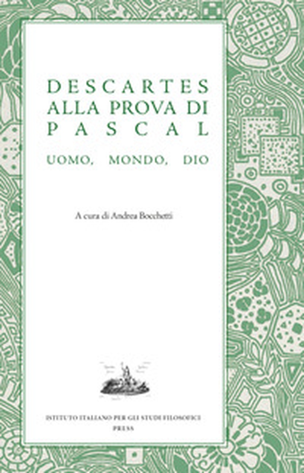 Descartes alla prova di Pascal. Uomo, mondo, Dio - Librerie.coop Descartes alla prova di Pascal. Uomo, mondo, Dio - Librerie.coop