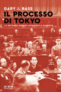 Il processo di Tokyo. La seconda guerra mondiale a giudizio - Librerie.coop