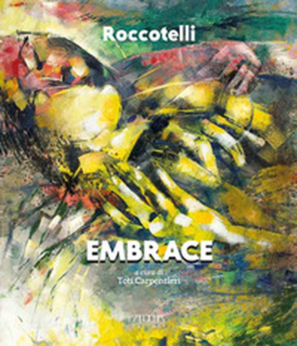 Michele Roccotelli. Embrace - Librerie.coop Michele Roccotelli. Embrace - Librerie.coop