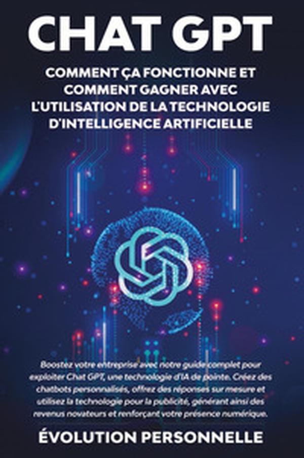 Chat GPT. Comment ça fonctionne et comment gagner avec l'utilisation de la technologie d'intelligence artificielle - Librerie.coop Chat GPT. Comment ça fonctionne et comment gagner avec l'utilisation de la technologie d'intelligence artificielle - Librerie.coop