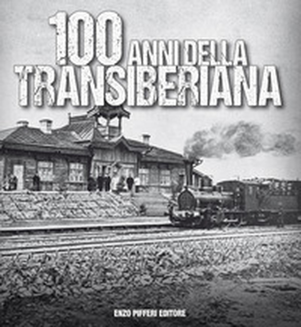 100 anni della Transiberiana - Librerie.coop 100 anni della Transiberiana - Librerie.coop