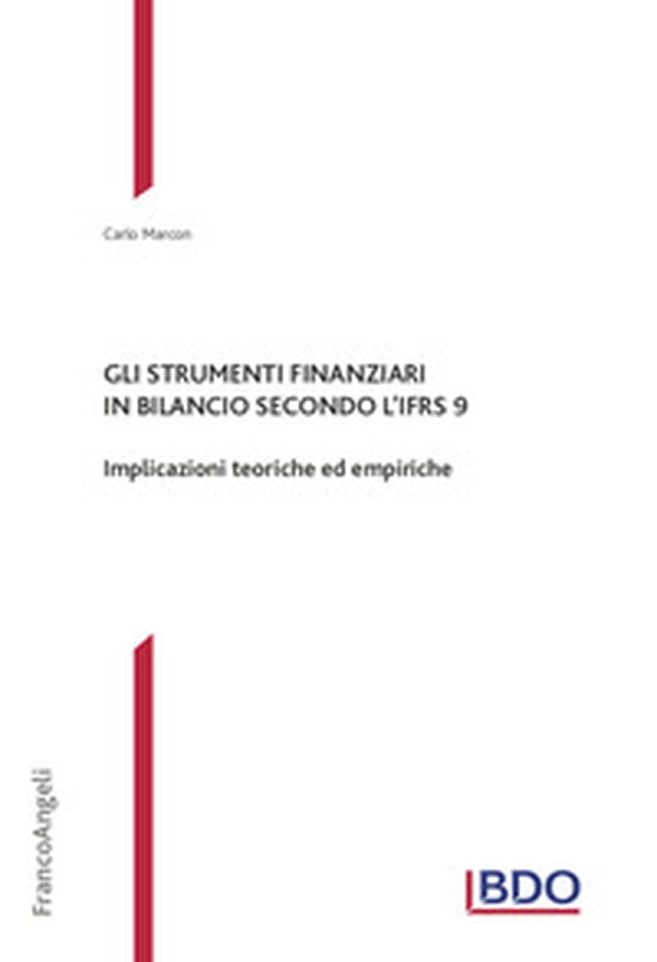 Gli strumenti finanziari in bilancio secondo l'IFRS 9. Implicazioni teoriche ed empiriche - Librerie.coop Gli strumenti finanziari in bilancio secondo l'IFRS 9. Implicazioni teoriche ed empiriche - Librerie.coop