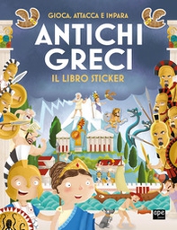 Antichi greci. Gioca, attacca e impara. Il libro sticker - Librerie.coop